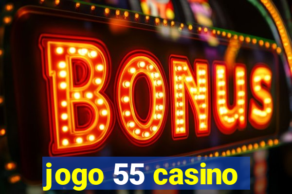 jogo 55 casino